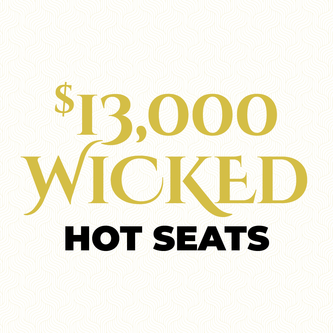 $13,000 Wicked Hot Seats
